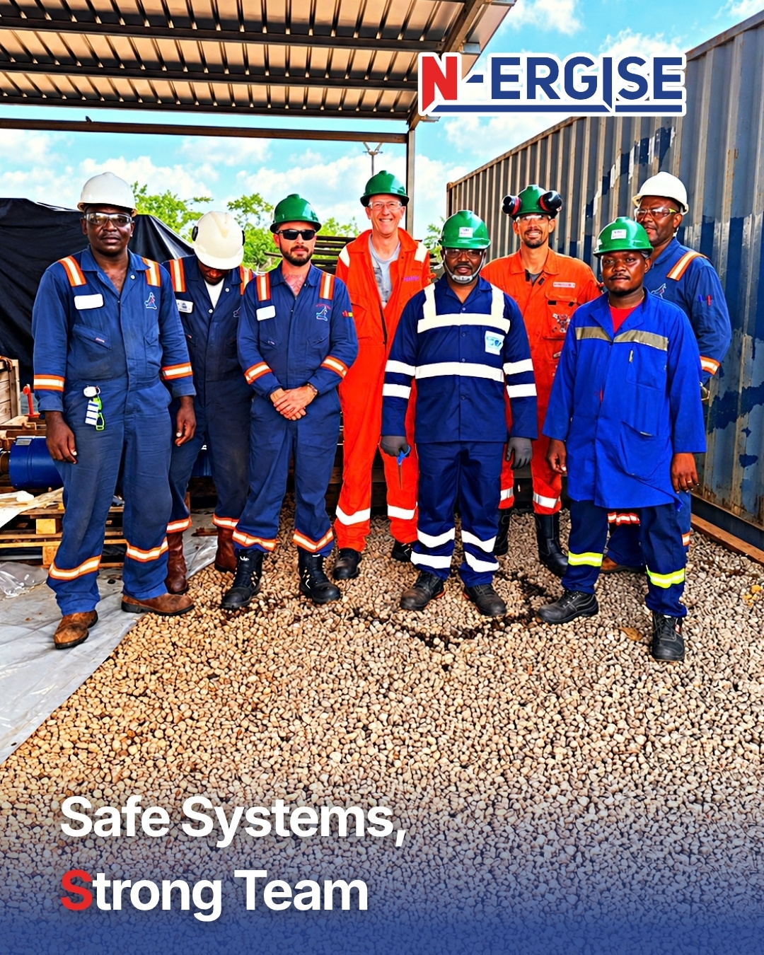 N-ERGISE crew of eight in coveralls and hard hats standing together in front of shipping containers on the West Africa site, with the headline Safe Systems, Strong Team